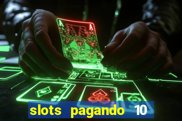 slots pagando 10 no cadastro